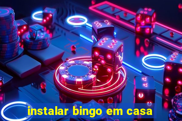 instalar bingo em casa